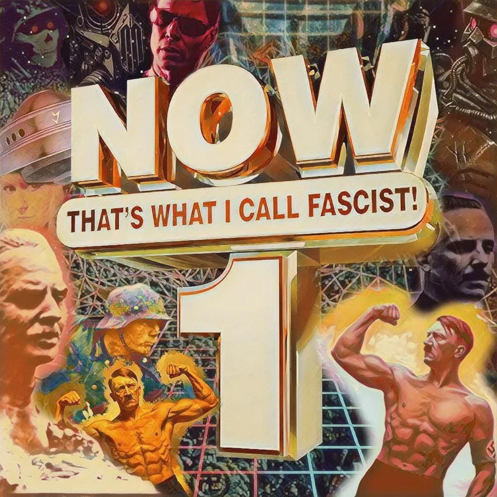 Now That’s What I Call Fascist! Vol 1