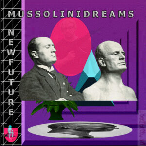 MUSSOLINI DREAMS