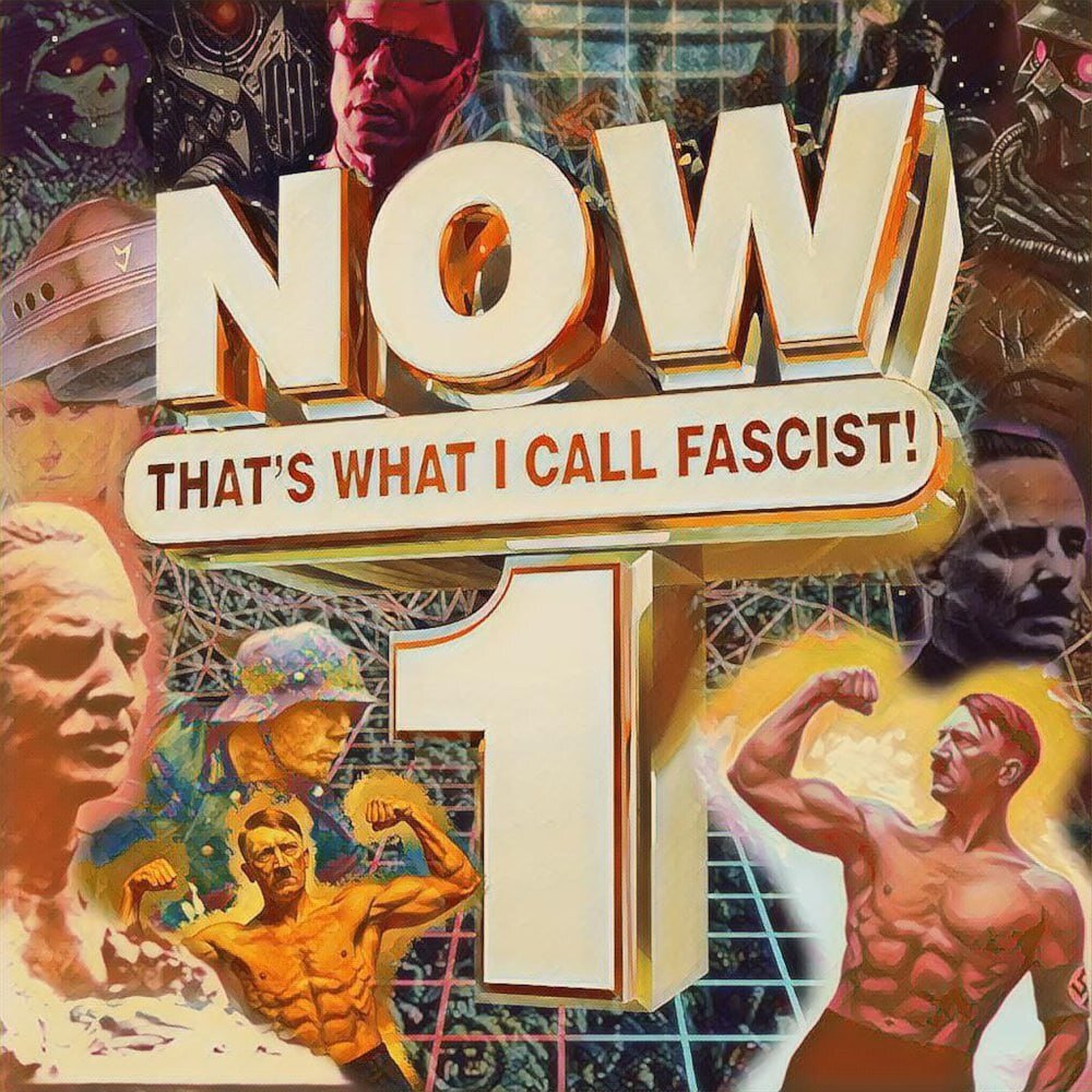 Now That’s What I Call Fascist! Vol 1